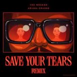 The Weeknd & Ariana Grande - Save Your Tears (Remix)