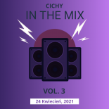 KWIECIEŃ 2021 - CICHY IN THE MIX VOL. 3.