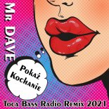 Mr Dave - Pokaż Kochanie (Toca Bass Radio Remix 2021)