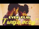 Ever Play - Twoje Oczy