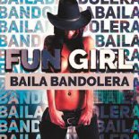 Fun Girl - Baila Bandolera