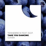 Tennebreck & D.E.P. - Take You Dancing