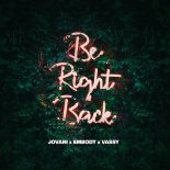 Jovani feat. Embody & VASSY - Be Right Back