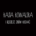 Kasia Kowalska - I Będziesz Znów Kochać