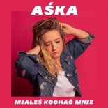 Aśka - Miałeś Kochać Mnie