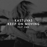 Kastuvas feat. Emie - Keep on Moving