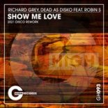 Richard Grey, Dead As Disko feat. Robin S - Show Me Love (2021 Disco Rework)