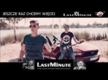 Last Minute - Jeszcze Raz Chcemy Więcej