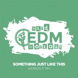 Hard Edm Workout - Something Just Like This (Workout Mix 140 Bpm)