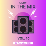 CZERWIEC 2021 - CICHY IN THE MIX VOL. 10