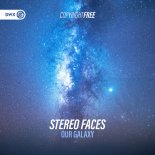 Stereo Faces - Our Galaxy (Extended Mix)