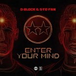 D-Block & S-te-Fan - Enter Your Mind (Original Mix)