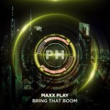 Maxx Play - Bring That Boom (Original)