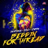 Skytech, LILO, Cappa - Beggin' For Thread