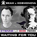 BEAM x KOSMONOVA - Waiting for You (Etienne Le Bois Edit)