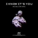 Müslüm Arı - I Know it's You (Original Mix)