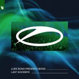 Luke Bond Presents BOND - Last Goodbye (Extended Mix)