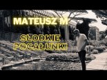 Mateusz M - Słodkie Pocałunki