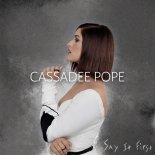 Cassadee Pope - Say It First