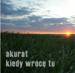 Akurat - Kiedy wrócę tu