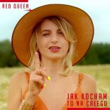 Red Queen - Jak Kocham To Na Całego