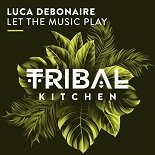 Luca Debonaire - Let the Music Play (Extended Mix)