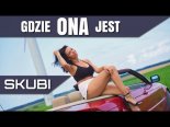 Skubi - Gdzie Ona Jest