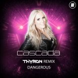 Cascada - Dangerous (Thyron Extended Remix)