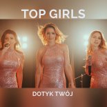 Top Girls - Dotyk Twój