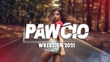 PAWCIO ✔ WRZESIEŃ 2021 ✔ NAJLEPSZA SKŁADANKA ✔ BEST REMIX ✔ HIT ✔ NOWOŚĆ ✔