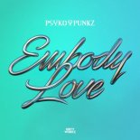 Psyko Punkz - Embody Love (Extended Mix)