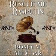 Boney M. vs Milk Bar - Rescue Me Rasputin (Matteo Vitale Mash up)