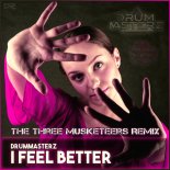 Drummasterz - I Feel Better (The Three Musketeers Remix)