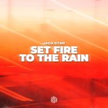 Jack Star - Set Fire To The Rain