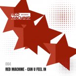 Red Machine - Can U Feel In (Original Mix)