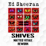 Ed Sheeran - Shivers (Matteo Vitale Rework)