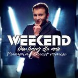 Weekend - Ona tańczy dla mnie (Pumping Guest Remix )