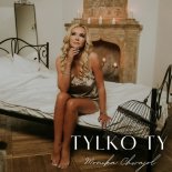 Monika Chwajoł - Tylko Ty