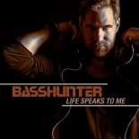 Basshunter - Life Speaks To Me