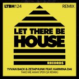 Yvvan Back & Zetaphunk Feat. Karmina Dai - Take Me Away (Per QX Remix)