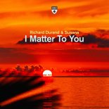 Richard Durand & Susana - I Matter To You (Extended Mix)