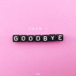 Crew 7 - Goodbye