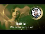 Tomy M. - Dla Ciebie Parę Chwil