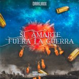 Darkjaxx - Si Amarte Fuera La Guerra