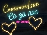 CoveroveLove - Co Za Noc (Z Rep. Dystans)