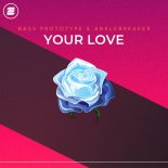 Bass Prototype & Anklebreaker - Your Love (Extended Mix)
