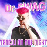 Dr. SWAG - Tańcuj On The Night