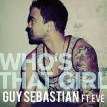 GUY SEBASTIAN FEAT EVE - WHO'S THAT GIRL (VANFIRE BOOTLEG)