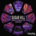 Sugar Hill - Smalltown Kid (Run Away) (Original Mix)