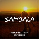 DJ DimixeR feat. Max Vertigo - Sambala (Sad Panda Club Remix)